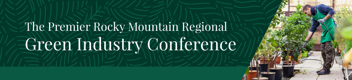 The Premier Rocky Mountain Regional Green Industry Conference 