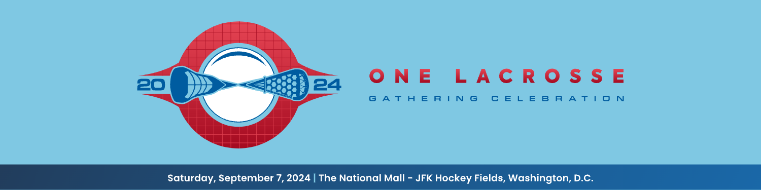 One Lacrosse Gathering Celebration Graphic |  September 7, 2024 | Washington, D.C.