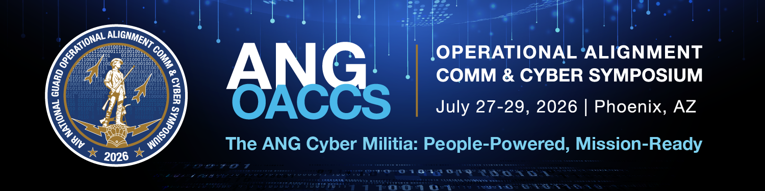 2026 Air National Guard Operational Alignment Communications & Cyber Symposium (OACCS) | July 27-29