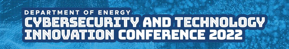 2022 DOE Cybersecurity and Technology Innovation Conference