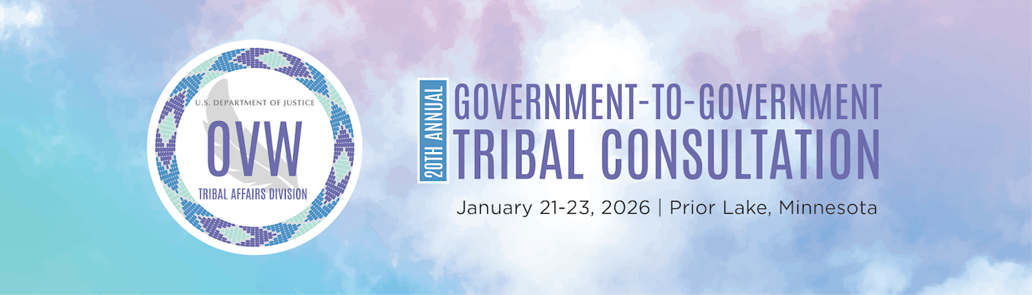 Government-to-Government Violence Against Women Tribal Consultation | January 21-23, 2026